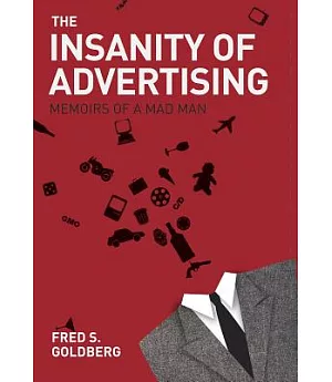 The Insanity of Advertising: Memoirs of a Mad Man