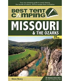 Best Tent Camping Missouri & the Ozarks: Your Car-Camping Guide to Scenic Beauty, the Sounds of Nature, and an Escape from Civil