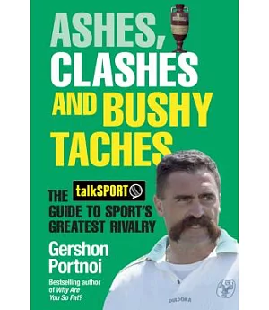 Ashes, Clashes and Bushy Taches: The Talksport Guide to Sport’s Greatest Rivalry