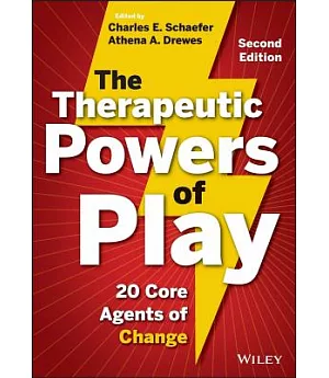 The Therapeutic Powers of Play: 20 Core Agents of Change