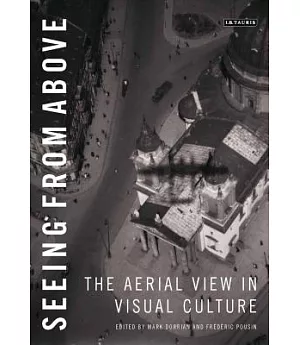Seeing from Above: The Aerial View in Visual Culture