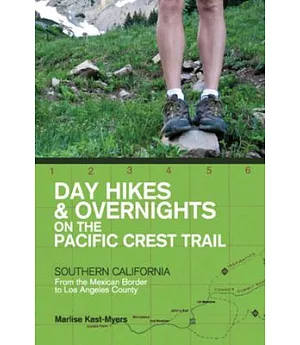 Day Hikes & Overnights on the Pacific Crest Trail: Southern California From the Mexican Border to Los Angeles County