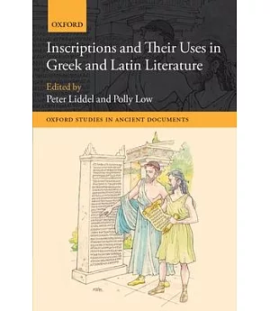 Inscriptions and Their Uses in Greek and Latin Literature