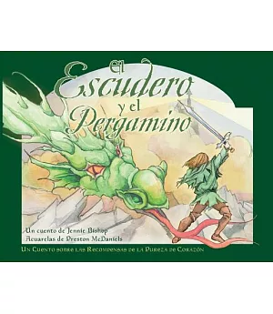 El Escudero y el Pergamino / The Squire and the Scroll: Un cuento sobre las recopensas de la pureza de corazon / A Tale of the R
