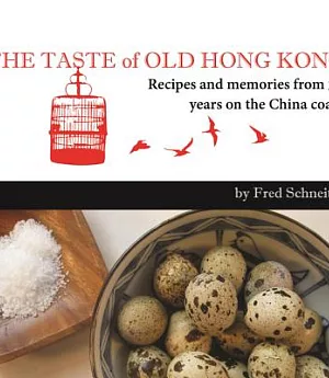 The Taste of Old Hong Kong: Recipes and Memories from 30 Years on the China Coast