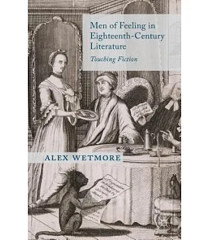 Men of Feeling in Eighteenth-Century Literature: Touching Fiction