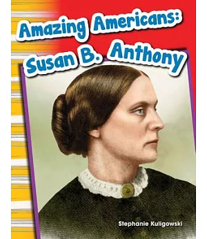 Amazing Americans: Susan B. Anthony