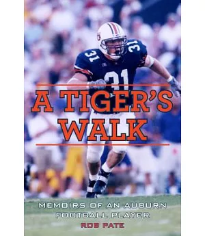 A Tiger’s Walk: Memoirs of an Auburn Football Player