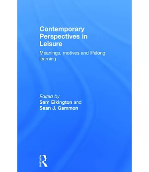 Contemporary Perspectives in Leisure: Meanings, motives and lifelong learning