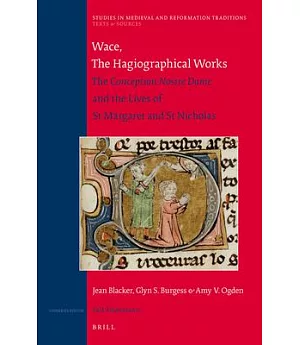 Wace, The Hagiographical Works: The Conception Nostre Dame and the Lives of St Margaret and St Nicholas