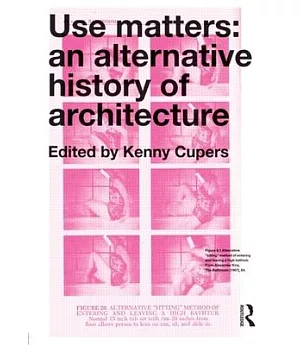 Use Matters: An Alternative History of Architecture