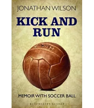 Kick and Run: Memoir With Soccer Ball