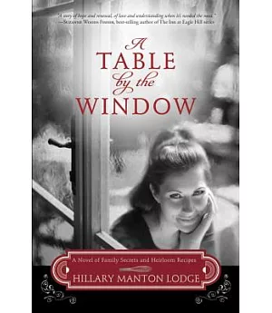 A Table by the Window: A Novel of Family Secrets and Heirloom Recipes