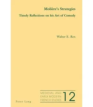 Moliere’s Strategies: Timely Reflections on His Art of Comedy