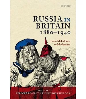 Russia in Britain, 1880 - 1940: From Melodrama to Modernism