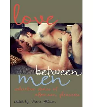 Love Between Men: Seductive Stories of Afternoon Pleasure