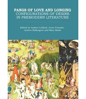 Pangs of Love and Longing: Configurations of Desire in Premodern Literature