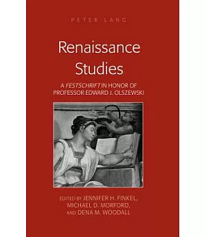 Renaissance Studies: A Festschrift in Honor of Professor Edward J. Olszewski