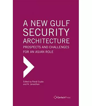 A New Gulf Security Architecture: Prospects and Challenges for an Asian Role