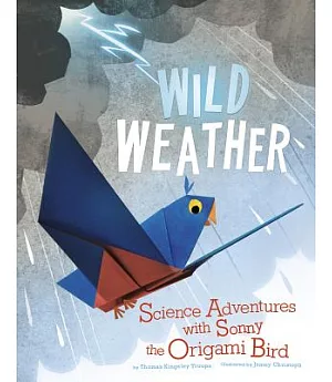 Wild Weather: Science Adventures With Sonny the Origami Bird
