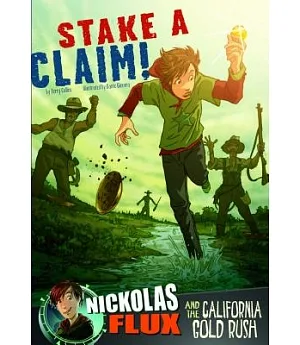 Stake a Claim!: Nickolas Flux and the California Gold Rush