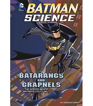 Batarangs and Grapnels: The Science Behind Batman’s Utility Belt