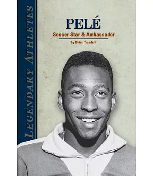 Pelé: Soccer Star & Ambassador