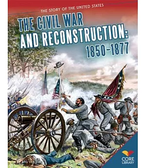 Civil War and Reconstruction: 1850-1877