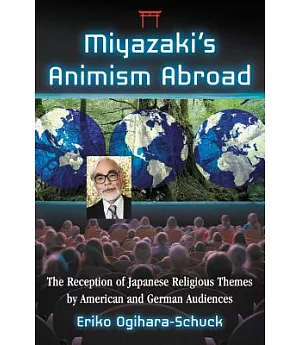 Miyazaki’s Animism Abroad: The Reception of Japanese Religious Themes by American and German Audiences