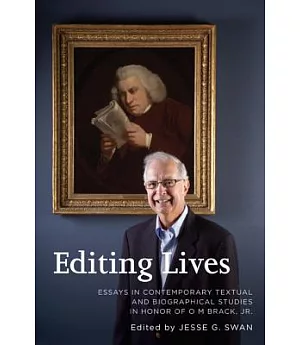 Editing Lives: Essays in Contemporary Textual and Biographical Studies in Honor of O M Brack, Jr.