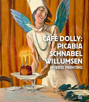 Cafe Dolly: Picabia, Schnabel, Willumsen: Hybrid Painting