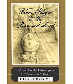 From Prague to the Promised Land: A Jewish Family’s Odyssey from Czechoslovakia to Israel