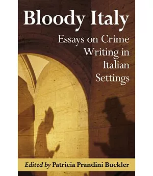 Bloody Italy: Essays on Crime Writing in Italian Settings