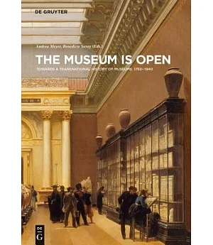 The Museum is Open: Towards a Transnational History of Museums, 1750-1940
