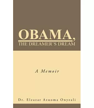 Obama, the Dreamer’s Dream: A Memoir