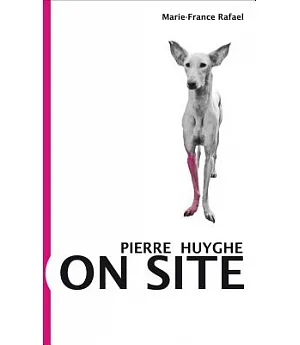 Pierre Huyghe: On Site