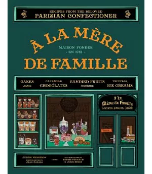 A La Mere De Famille: Recipes from the Beloved Parisian Confectioner