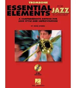 Essential Elements for Jazz Ensemble Trombone: A Comprehensive Method for Jazz Style and Improvisation