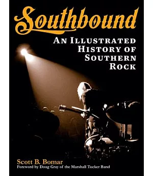 Southbound: An Illustrated History of Southern Rock