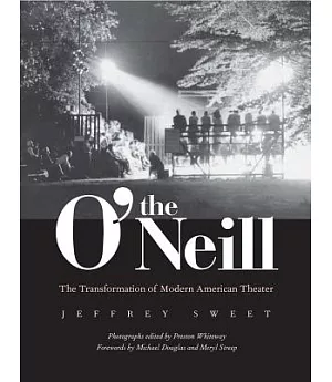 The O’Neill: The Transformation of Modern American Theater