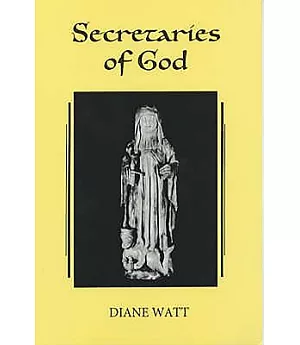 Secretaries of Gods: Women Prophets in Late Medieval and Early Modern England