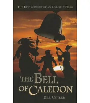 The Bell of Caledon: The Epic Journey of an Unlikely Hero