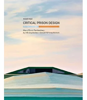 Critical Prison Desgin: Mas D’enric Penitentiary by AiB Arquitectes + Estudi PSP Arquitectura