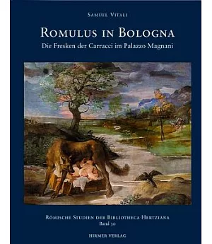 Romulus in Bologna: Die Fresken der Caracci im Palazzo Magnani