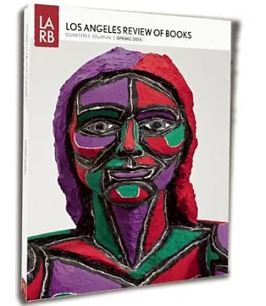 Los Angeles Review of Books Spring 2014: Quarterly Journal