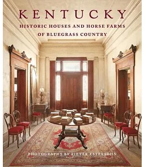 Kentucky: Historic Houses and Horse Farms of Bluegrass Country
