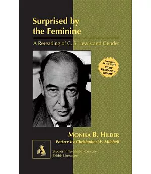 Surprised by the Feminine: A Rereading of C. S. Lewis and Gender