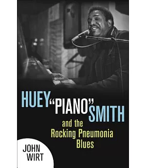 Huey ��Piano�� Smith and the Rocking Pneumonia Blues