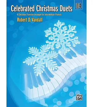 Celebrated Christmas Duets Book 4: 6 Christmas Favorites Arranged for Intermediate Pianists