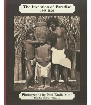 The Invention of Paradise 1845-1870: Tahiti and the Marquesas